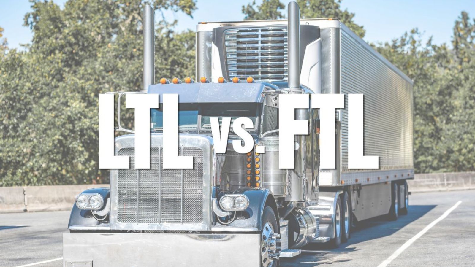 LTL vs FTL: Which Option Actually Saves You More This Summer